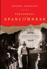 Image for Performing Spanishness  : history, cultural identity and censorship in the theatre of Josâe Marâia Rodrâiguez Mâendez