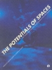 Image for The potentials of spaces  : the theory and practice of scenography &amp; performance