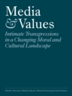 Image for Media &amp; values: intimate transgressions in a changing moral and cultural landscape