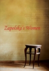 Image for Zapolska&#39;s Women : Three Plays: Malka Szwarcenkopf, The Man, and Miss Maliczewska