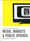 Image for Media, markets &amp; public spheres  : European media at the crossroads