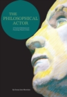 Image for The philosophical actor  : a practical meditation for practicing theatre artists