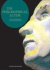 Image for The philosophical actor: a practical meditation for practicing theatre artists