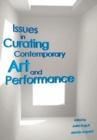 Image for Issues in Curating Contemporary Art and Performance