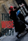 Image for The wise body: conversations with experienced dancers