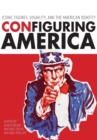 Image for Configuring America : Iconic Figures, Visuality, and the American Identity