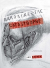 Image for Narrating the catastrophe: an artist&#39;s dialogue with Deleuze and Ricoeur