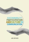 Image for Sustainability, Participation and Culture in Communication