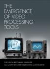Image for The Emergence of Video Processing Tools Volumes 1 &amp; 2