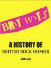 Image for Brit wits: a history of British rock humor