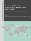 Image for From NWICO to WSIS: 30 years of communication geopolitics : actors and flows, structures and divides