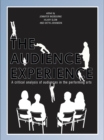 Image for The audience experience: a critical analysis of audiences in the performing arts