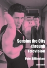 Image for Sensing the city through television  : urban identification within fictional drama