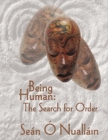 Image for Being human: historical knowledge and the creation of human nature