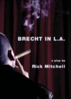 Image for Brecht in L.A.: a play
