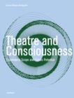 Image for Theatre and consciousness: explanatory scope and future potential