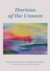 Image for Horizon of the Unseen: Visual Reflections on Spiritual Themes