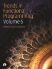 Image for Trends in Functional Programming Volume 6 : 54627