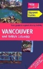Image for Vancouver &amp; British Columbia  : the best of Vancouver&#39;s big city attractions plus Victoria&#39;s heritage buildings and the magnificent scenery of British Columbia&#39;s mountains, forests and rivers