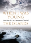 Image for When I was young  : voices from lost communities in Scotland