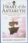 Image for The heart of the Antarctic  : the story of the British Antarctic Expedition 1907-1909