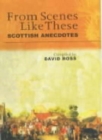 Image for From scenes like these  : Scottish anecdotes and episodes