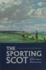 Image for The sporting Scot  : an anthology of Scottish sport