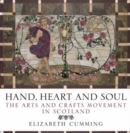 Image for Hand, heart and soul  : the Arts and Crafts movement in Scotland