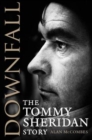 Image for Downfall  : the Tommy Sheridan story