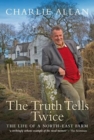 Image for The truth tells twice  : the life of a North-East farm