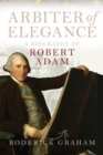 Image for Arbiter of elegance  : a biography of Robert Adam