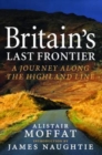 Image for Britain&#39;s last frontier  : walking the Highland Line