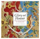 Image for Glory and honour  : the Renaissance in Scotland