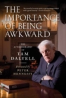 Image for The importance of being awkward  : the autobiography of Tam Dalyell
