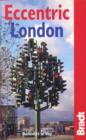 Image for Eccentric London  : the Bradt guide to Britain&#39;s crazy and curious capital