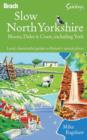 Image for Slow north Yorkshire moors, dales &amp; coast, including York  : local, characterful guides to Britain&#39;s special places