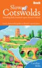 Image for Slow Cotswolds  : including Bath, Stratford-upon-Avon and Oxford