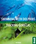 Image for Swimming with Dolphins, Tracking Gorillas