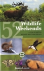 Image for 52 wildlife weekends  : a year of British wildlife-watching breaks
