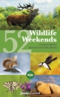 Image for 52 wildlife weekends: a year of British wildlife-watching breaks