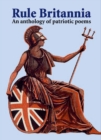 Image for Rule Britannia : An Anthology of Patriotic Poems