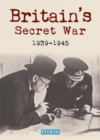 Image for Britain&#39;s Secret War 1939-1945