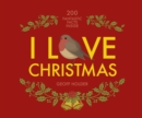 Image for I love Christmas  : 200 fantastic facts