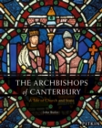 Image for The archbishops of Canterbury  : a tale of church and state