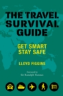 Image for The travel survival guide: get smart, stay safe