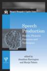 Image for Speech production  : models, phonetic processes, and techniques
