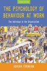 Image for The psychology of behaviour at work  : the individual in the organisation