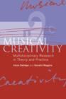 Image for Musical creativity  : multidisciplinary research in theory and practice
