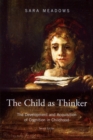 Image for The child as thinker  : the development and acquisition of cognition in childhood