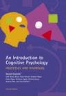 Image for An introduction to cognitive psychology  : processes and disorders